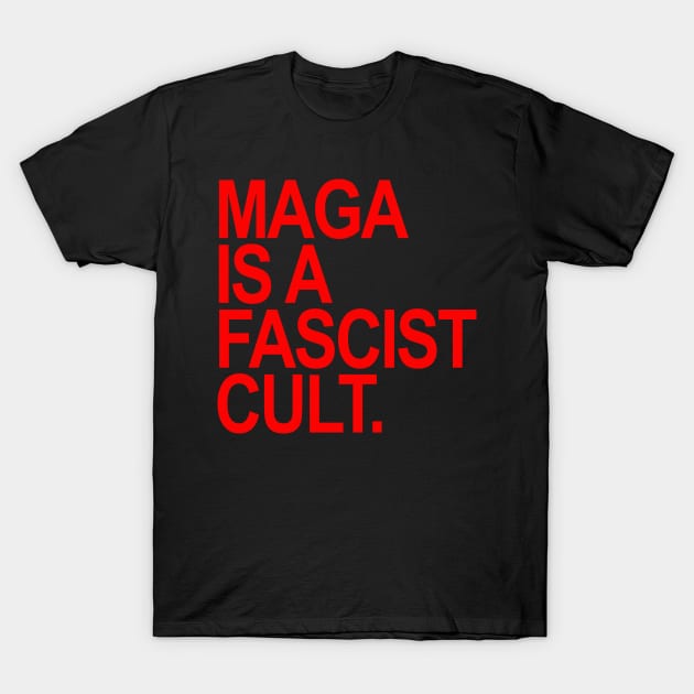 Maga is a Fascist Cult - red T-Shirt by Tainted